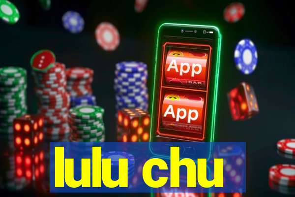 lulu chu